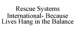 rescue systems international- because lives hang in the balance