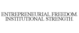 entrepreneurial freedom. institutional strength.