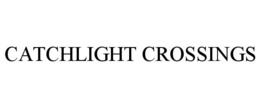 catchlight crossings