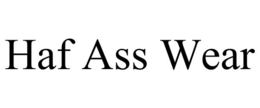 haf ass wear