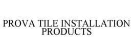 prova tile installation products