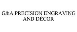 g&a precision engraving and dÉcor