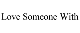 love someone with