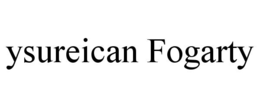 ysureican fogarty