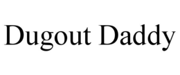 dugout daddy