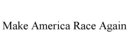 make america race again