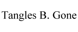 tangles b. gone