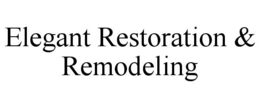 elegant restoration & remodeling