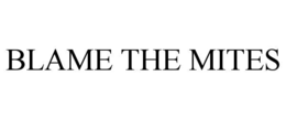 blame the mites