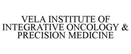 vela institute of integrative oncology & precision medicine
