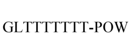glttttttt-pow