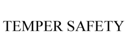 temper safety
