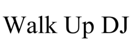 walk up dj