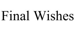 final wishes