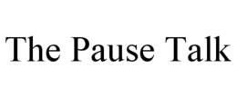 the pause talk