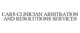 cars clinician arbitration and resolutions services