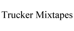 trucker mixtapes