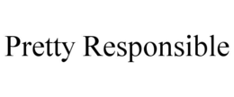 pretty responsible