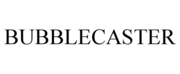 bubblecaster