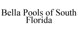 bella pools of south florida