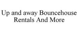 up and away bouncehouse rentals and more