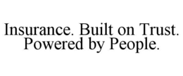insurance. built on trust. powered by people.