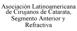 asociaciÓn latinoamericana de cirujanos de catarata, segmento anterior y refractiva