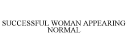 successful woman appearing normal
