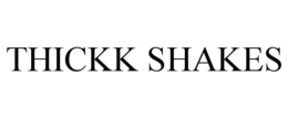 thickk shakes