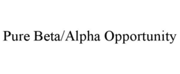 pure beta/alpha opportunity