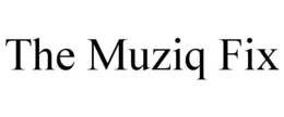 the muziq fix