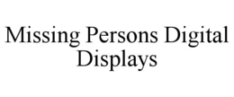 missing persons digital displays