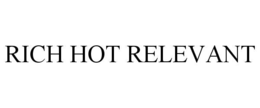 rich hot relevant