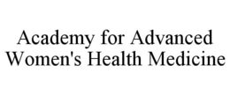 academy for advanced women's health medicine