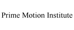 prime motion institute