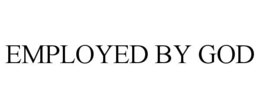 employed by god