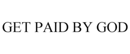 get paid by god