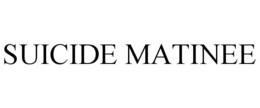 suicide matinee