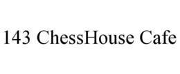 143 chesshouse cafe