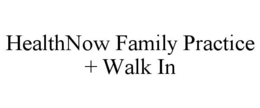 healthnow family practice + walk in
