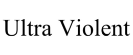 ultra violent