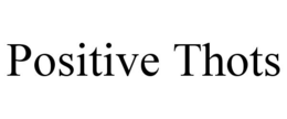 positive thots