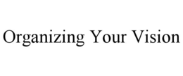 organizing your vision