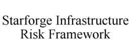 starforge infrastructure risk framework