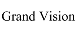 grand vision