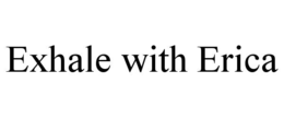 exhale with erica