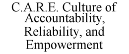 c.a.r.e. culture of accountability, reliability, and empowerment