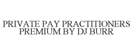 private pay practitioners premium by dj burr