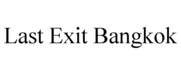last exit bangkok
