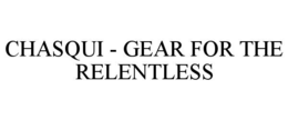 chasqui - gear for the relentless